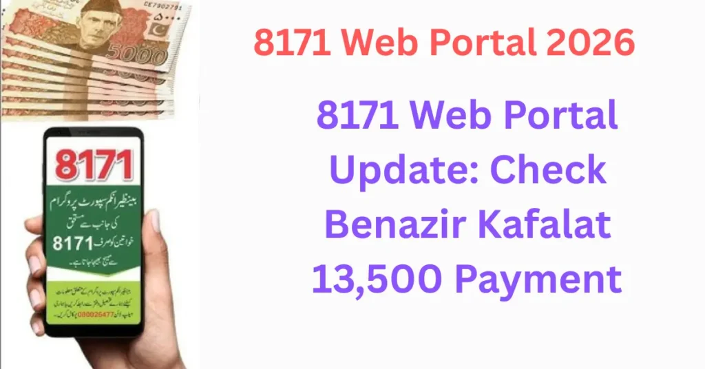 8171 Web Portal Update: Check Benazir Kafalat 13,500 Payment